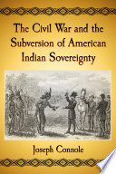 The Civil War and the subversion of American Indian sovereignty /