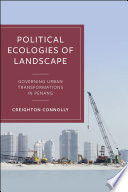 Political ecologies of landscape : governing urban transformations in Penang /