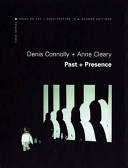 Denis Connolly + Anne Cleary : past + presence /