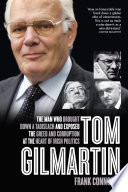 Tom Gilmartin : the man who brought down a Taoiseach and exposed the greed and corruption at the heart of Irish politics /