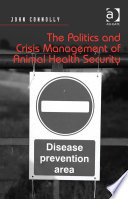 The politics and crisis management of animal health security /