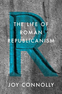 The life of Roman republicanism /
