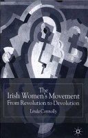 The Irish women's movement : from revolution to devolution /