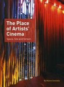 The place of artists' cinema : space, site and screen /