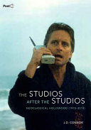 The studios after the studios : neoclassical Hollywood (1970-2010) /