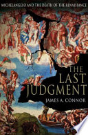 The last judgment : Michelangelo and the death of the Renaissance /