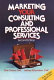 Marketing your consulting and professional services /