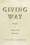 Giving way : thoughts on unappreciated dispositions /