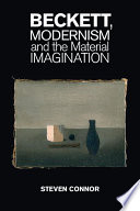 Beckett, modernism and the material imagination /