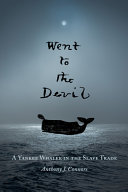 Went to the devil : a Yankee whaler in the slave trade /