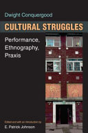 Cultural struggles : performance, ethnography, praxis /
