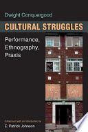Cultural struggles : performance, ethnography, praxis /