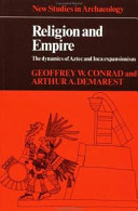 Religion and empire : the dynamics of Aztec and Inca expansionism /