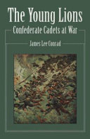 The young lions : Confederate cadets at war /