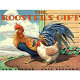 The rooster's gift /