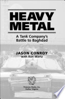 Heavy metal : a tank company's battle to Baghdad /