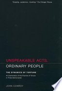 Unspeakable acts, ordinary people : the dynamics of torture /