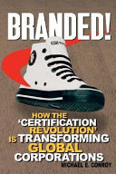 Branded! : how the 'certification revolution' is transforming global corporations /