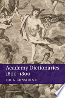 Academy dictionaries 1600-1800 /