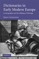 Dictionaries in early modern Europe : lexicography and the making of heritage /