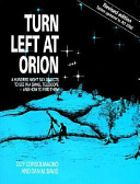 Turn left at Orion : a hundred night sky objects to see in a small telescope, and how to find them /
