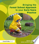 Bringing the Forest School Approach to your Early Years Practice /