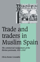 Trade and traders in Muslim Spain : the commercial realignment of the Iberian peninsula, 900-1500 /