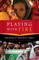 Playing with fire : Pakistan at war with itself /