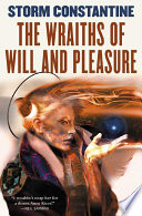 The wraiths of will and pleasure : the first book of the Wraeththu histories /