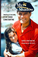 Out of my father's shadow : Sinatra of the Seine, my dad, Eddie Constantine /