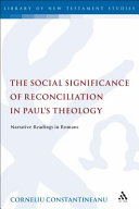 The social significance of reconciliation in Paul's theology : narrative readings in Romans /