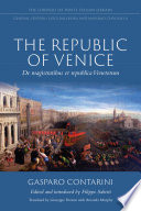 The republic of Venice : De magistratibus et republica Venetorum /