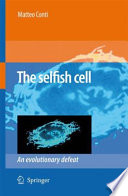 The selfish cell : an evolutionary defeat /