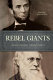 Rebel giants : the revolutionary lives of Abraham Lincoln & Charles Darwin /