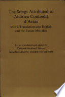 The songs attributed to Andrieu Contredit d'Arras : with a translation into English and the extant melodies /