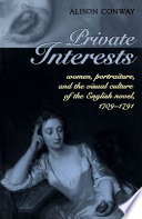 Private interests : women, portraiture, and the visual culture of the English novel, 1709-1791 /