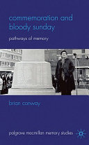 Commemoration and Bloody Sunday : pathways of memory /