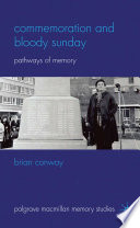 Commemoration and Bloody Sunday : Pathways of Memory /