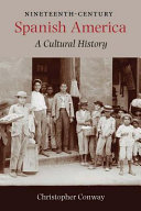 Nineteenth-century Spanish America : a cultural history /