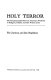 Holy terror : the Fundamentalist War on America's freedoms in religion, politics and our private lives /