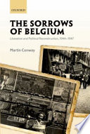 The sorrows of Belgium : liberation and political reconstruction, 1944-1947 /