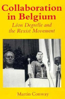 Collaboration in Belgium : Léon Degrelle and the Rexist movement, 1940-1944 /