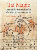 Tai magic : arts of the supernatural in the Shan States and Lan Na /