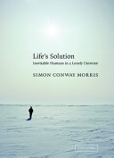 Life's solution : inevitable humans in a lonely universe /