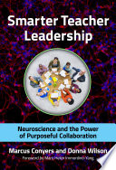 Smarter teacher leadership : neuroscience and the power of purposeful collaboration /
