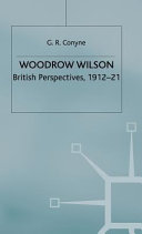 Woodrow Wilson : British perspectives, 1912-1921 /