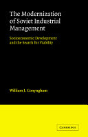 The modernization of Soviet industrial management : socioeconomic development and the search for viability /