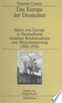 Das Europa der Deutschen : Ideen von Europa in Deutschland zwischen Reichstradition und Westorientierung (1920-1970) /