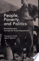 People, poverty, and politics : Pennsylvanians during the Great Depression /