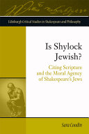Is Shylock Jewish? : citing scripture and the moral agency of Shakespeare's Jews /
